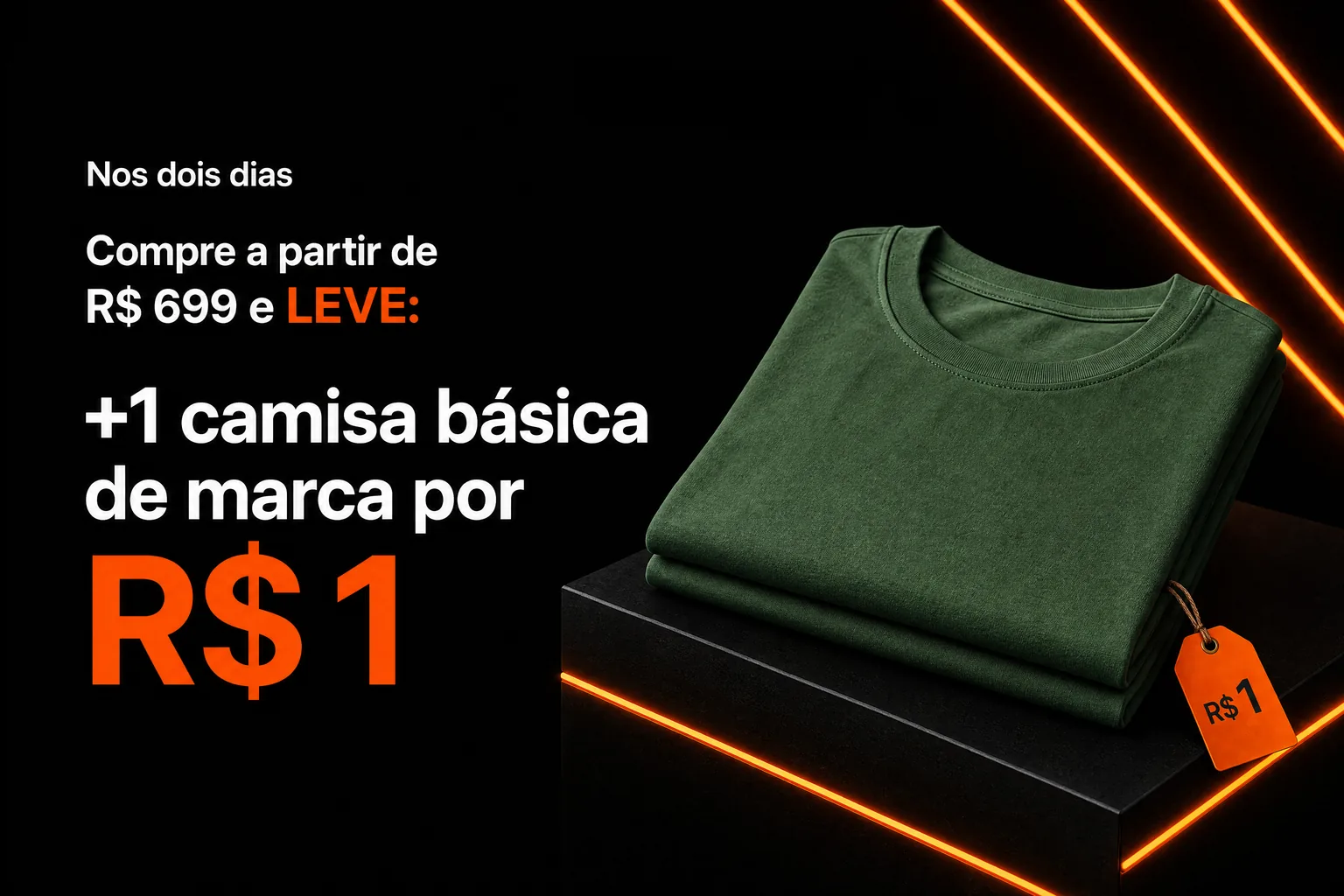 Nos dois dias: nas compras a partir de R$ 699, leve mais uma camisa básica de marca por R$ 1
